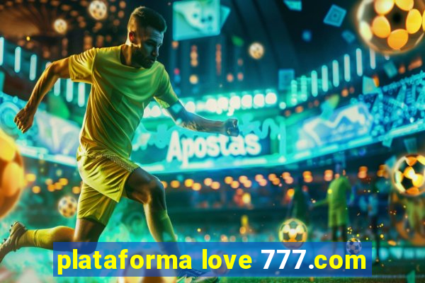 plataforma love 777.com